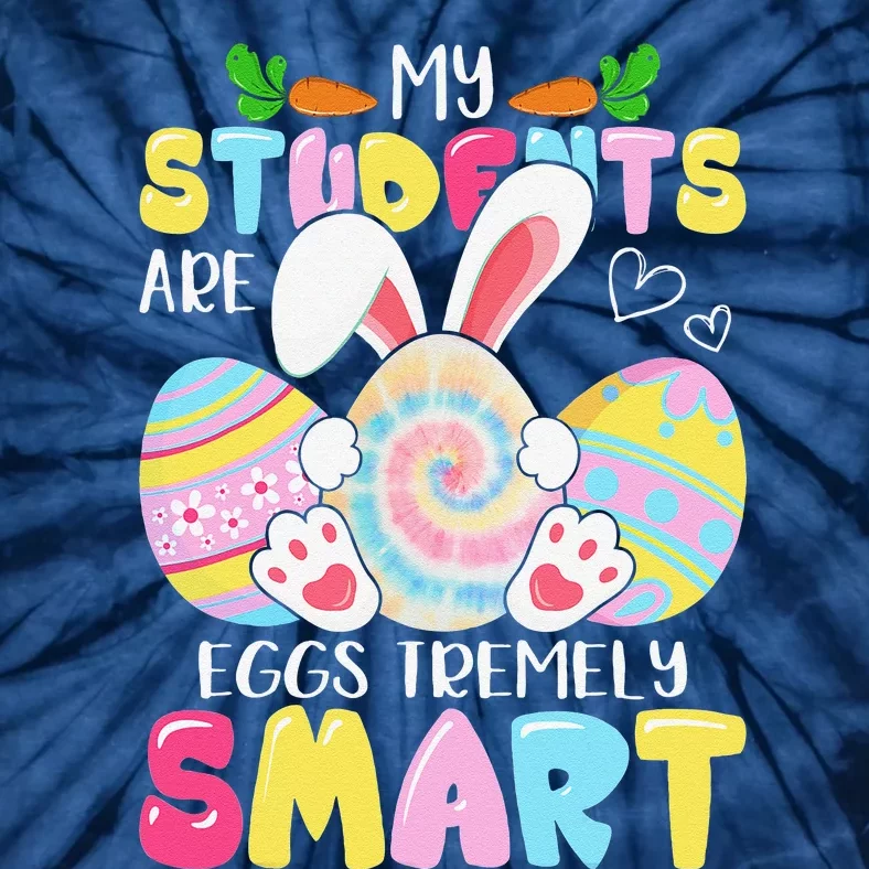 Teacher My Students Are Eggs Tremely Smart Happy Easter Day Tie-Dye T-Shirt