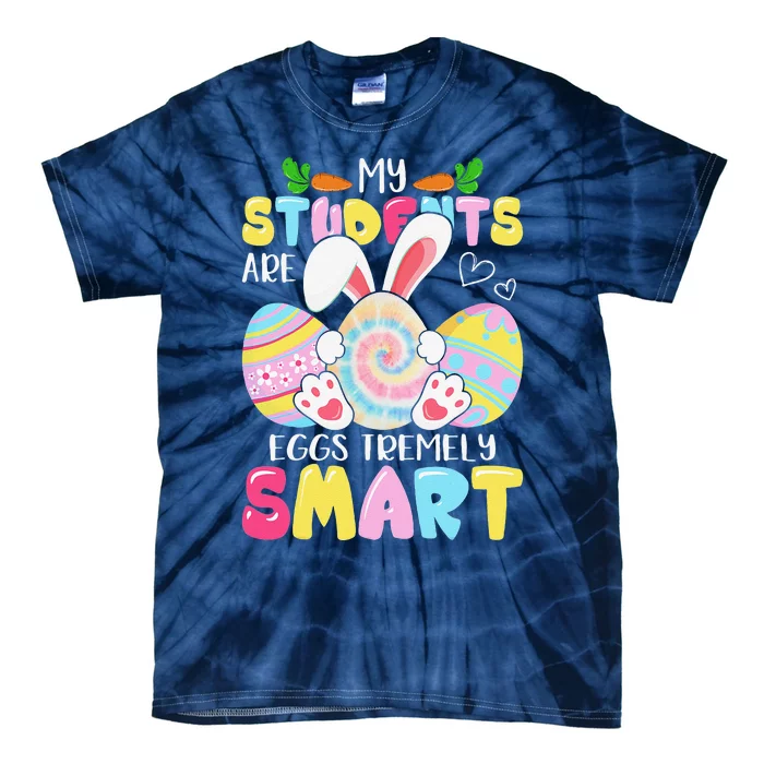 Teacher My Students Are Eggs Tremely Smart Happy Easter Day Tie-Dye T-Shirt