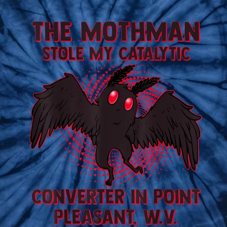 The Mothman Stole My Catalytic Converter In Point Tie-Dye T-Shirt