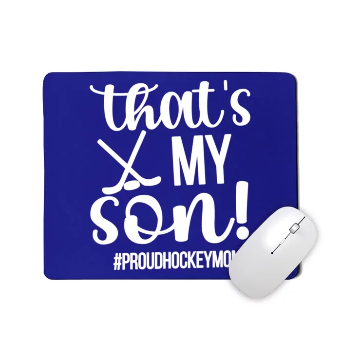 Thats My Son Ice Hockey Mom Ice Hockey Player Mama Cool Gift Mousepad