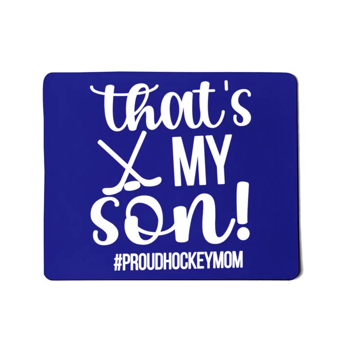 Thats My Son Ice Hockey Mom Ice Hockey Player Mama Cool Gift Mousepad