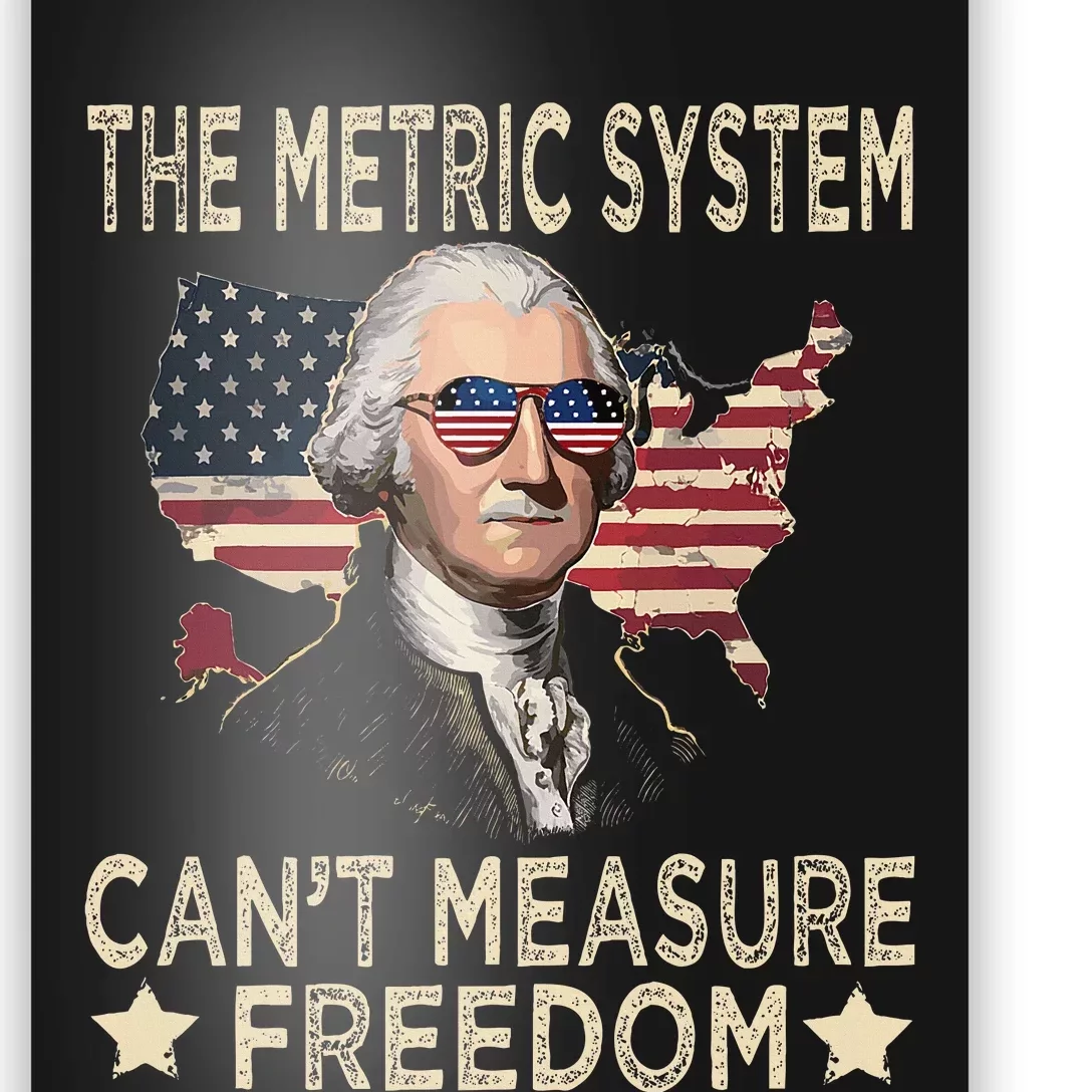 The Metric System CanT Measure Freedom Poster