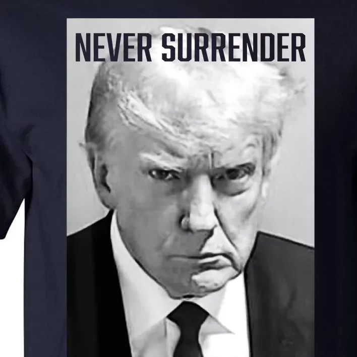 Trump Mug Shot Donald Trump Mug Shot Never Surrender Pro Trump Tall T-Shirt