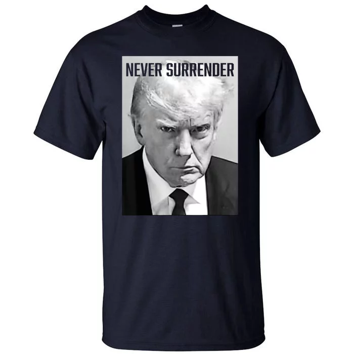 Trump Mug Shot Donald Trump Mug Shot Never Surrender Pro Trump Tall T-Shirt