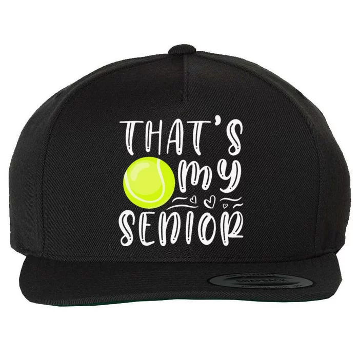 ThatS My Senior Tennis Mom Dad Brother Sister Game Day Wool Snapback Cap