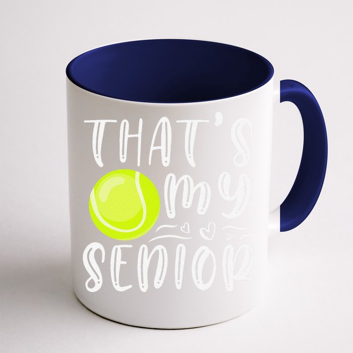 ThatS My Senior Tennis Mom Dad Brother Sister Game Day Front & Back Coffee Mug