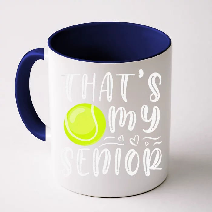 ThatS My Senior Tennis Mom Dad Brother Sister Game Day Front & Back Coffee Mug