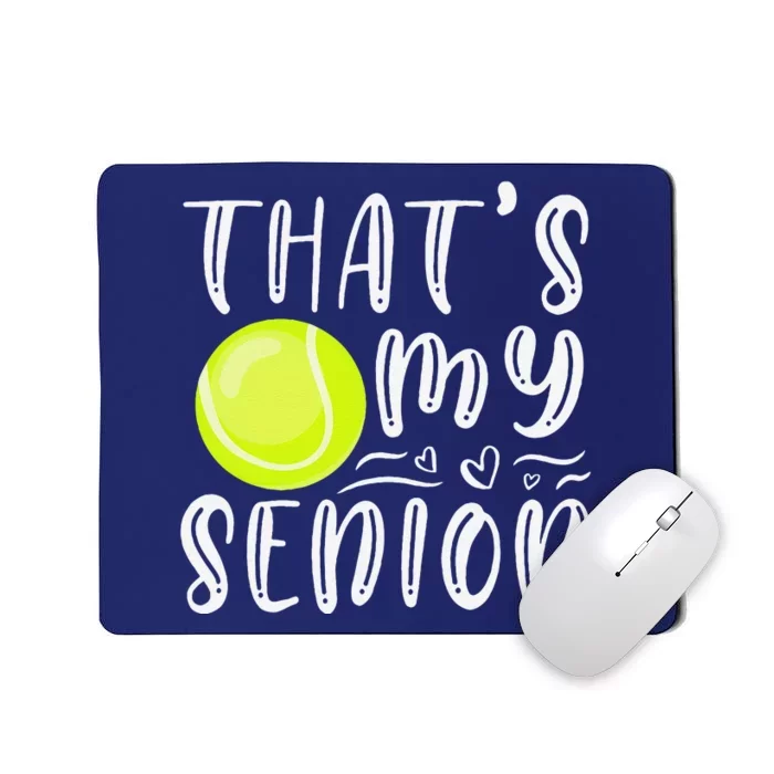 ThatS My Senior Tennis Mom Dad Brother Sister Game Day Mousepad