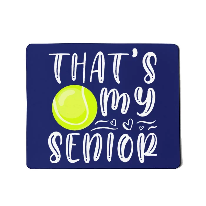 ThatS My Senior Tennis Mom Dad Brother Sister Game Day Mousepad