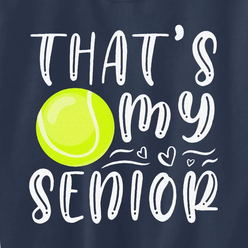 ThatS My Senior Tennis Mom Dad Brother Sister Game Day Kids Sweatshirt