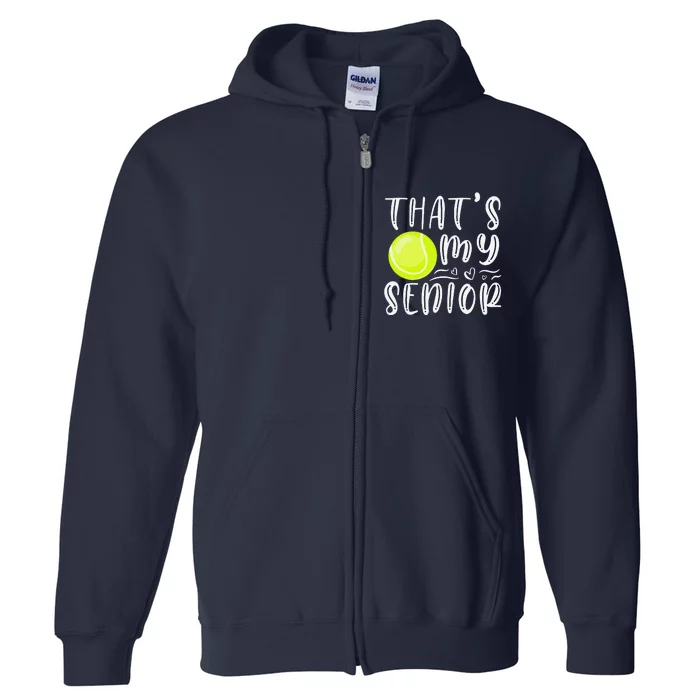 ThatS My Senior Tennis Mom Dad Brother Sister Game Day Full Zip Hoodie