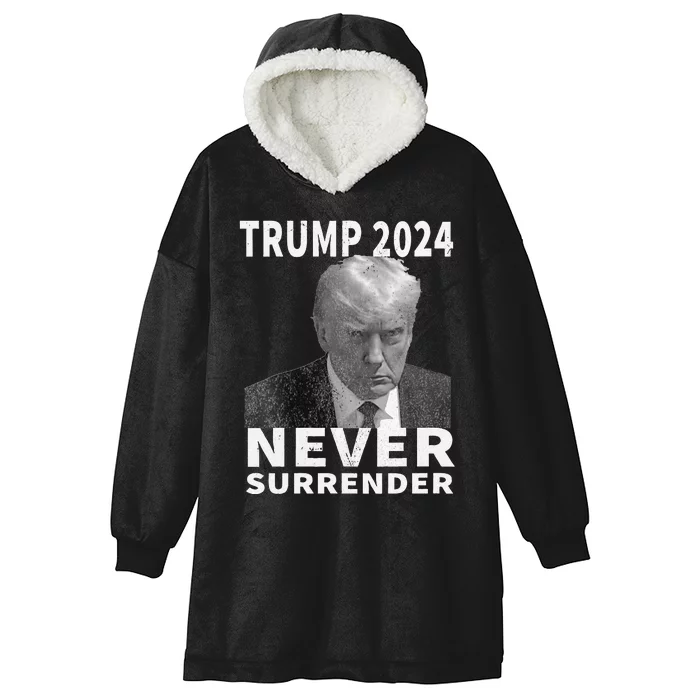 Trump Mug Shot Never Surrender Trump 2024 Pro Trump Hooded Wearable Blanket