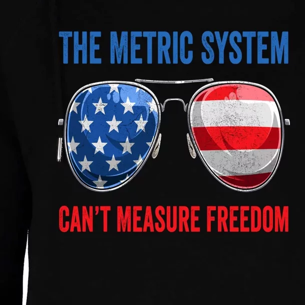 The Metric System Can’t Measure Freedom 4th Of July Womens Funnel Neck Pullover Hood