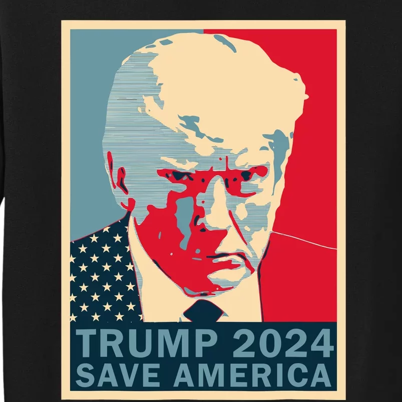 Trump Mug Shot 2024 Save America Trump Tall Sweatshirt