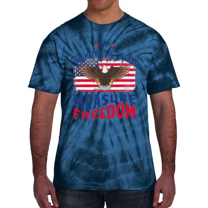 The Metric System CanT Measure Freedom Usa Fla 4th Of July Tie-Dye T-Shirt