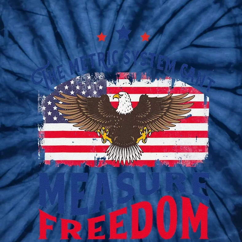 The Metric System CanT Measure Freedom Usa Fla 4th Of July Tie-Dye T-Shirt