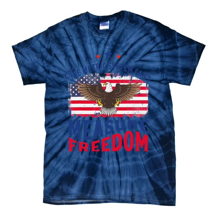 The Metric System CanT Measure Freedom Usa Fla 4th Of July Tie-Dye T-Shirt