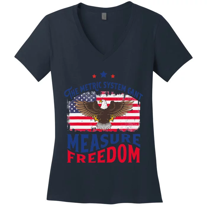 The Metric System CanT Measure Freedom Usa Fla 4th Of July Women's V-Neck T-Shirt