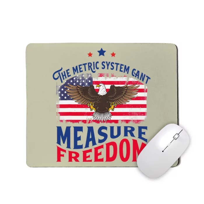 The Metric System CanT Measure Freedom Usa Fla 4th Of July Mousepad