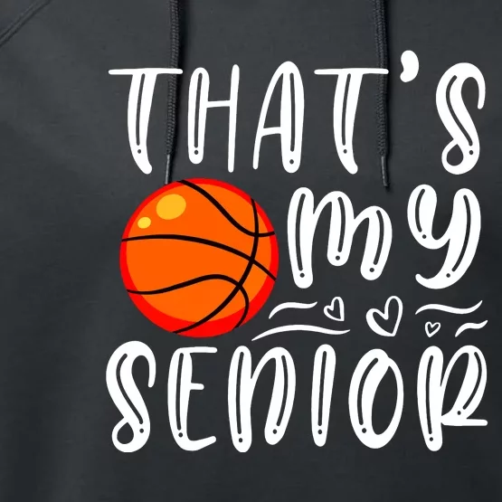 Thats My Senior Basketball Mom Dad Brother Sister Game Day Performance Fleece Hoodie