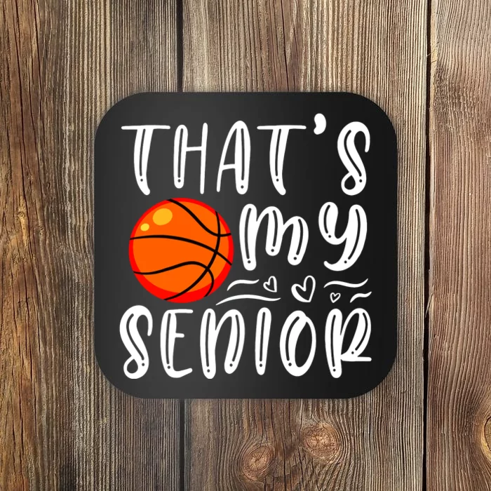 Thats My Senior Basketball Mom Dad Brother Sister Game Day Coaster