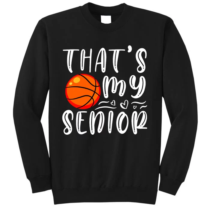 Thats My Senior Basketball Mom Dad Brother Sister Game Day Tall Sweatshirt