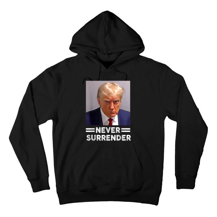 Trump Mug Shot Never Surrender Trump Vote 2024 Pro Trump Tall Hoodie