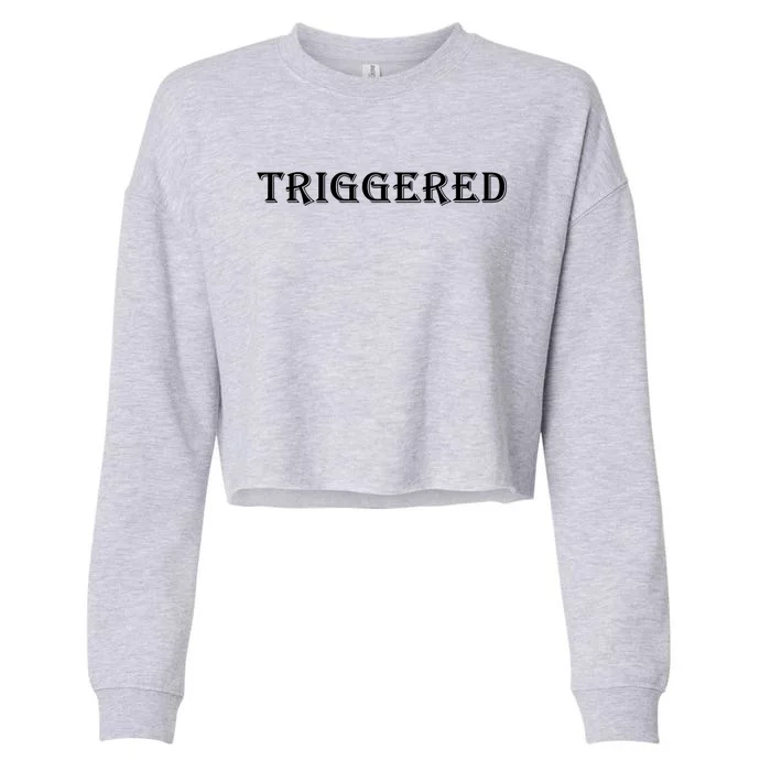 Triggered Meme Trigger Warning Meme Funny Feminist Gamer Great Gift Cropped Pullover Crew