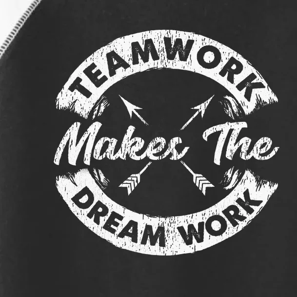 Teamwork Makes The Dream Work Team Motivational Toddler Fine Jersey T-Shirt