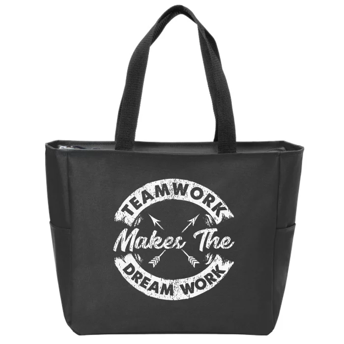 Teamwork Makes The Dream Work Team Motivational Zip Tote Bag