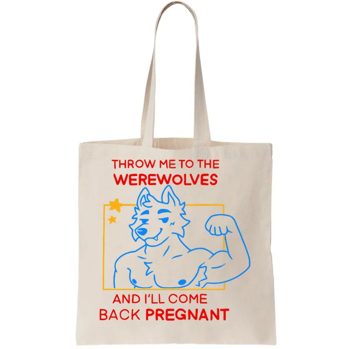 Throw Me To The Werewolves And ILl Come Back Pregnant Tote Bag