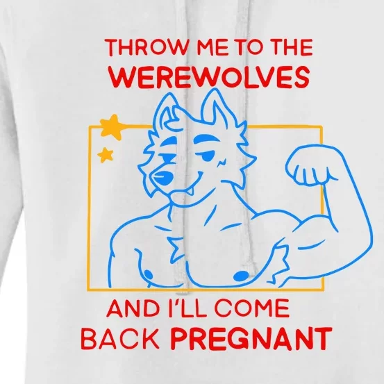 Throw Me To The Werewolves And ILl Come Back Pregnant Women's Pullover Hoodie