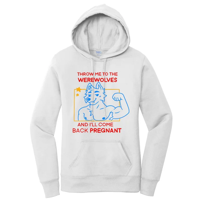 Throw Me To The Werewolves And ILl Come Back Pregnant Women's Pullover Hoodie