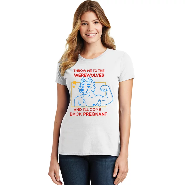 Throw Me To The Werewolves And ILl Come Back Pregnant Women's T-Shirt