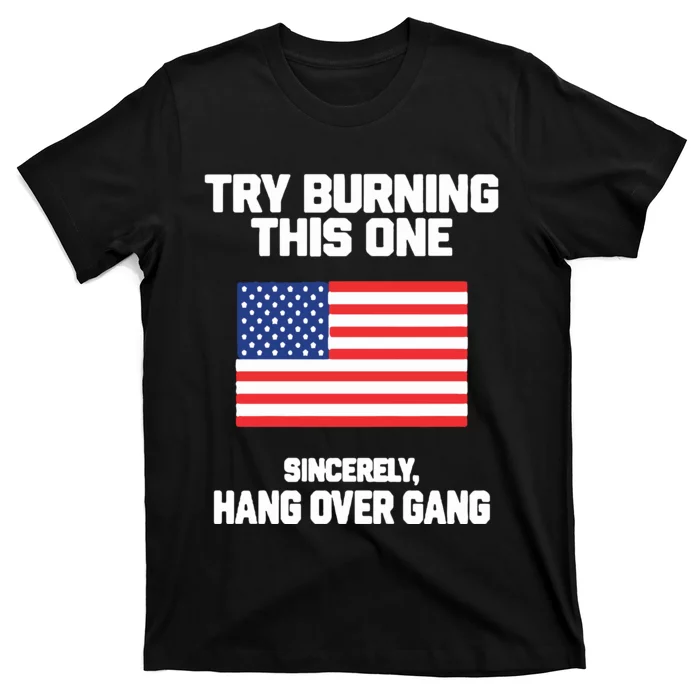 Tom Macdonald Try Burning This One Sincerely Hang Over Gang T-Shirt