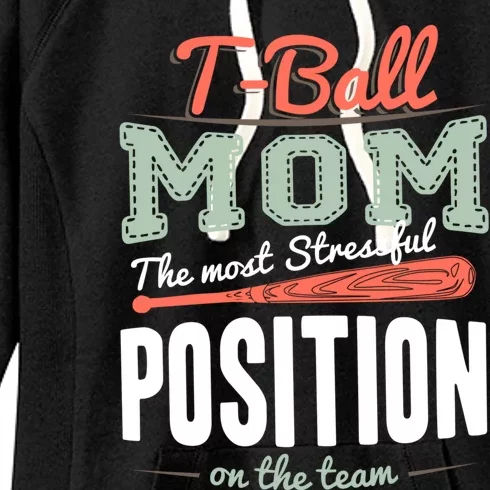 T-ball Mom The Most Stressful Position On The Team Teeball Women's Fleece Hoodie