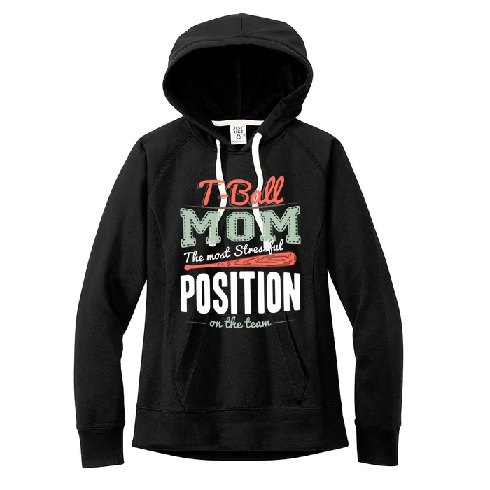 T-ball Mom The Most Stressful Position On The Team Teeball Women's Fleece Hoodie