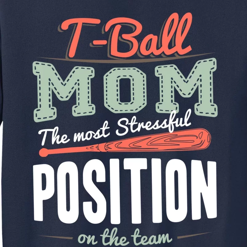 T-ball Mom The Most Stressful Position On The Team Teeball Sweatshirt