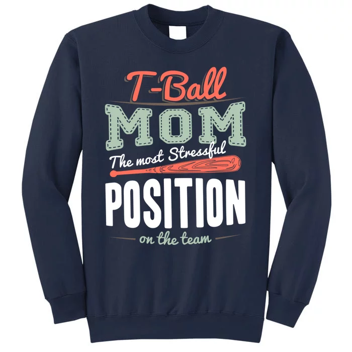 T-ball Mom The Most Stressful Position On The Team Teeball Sweatshirt