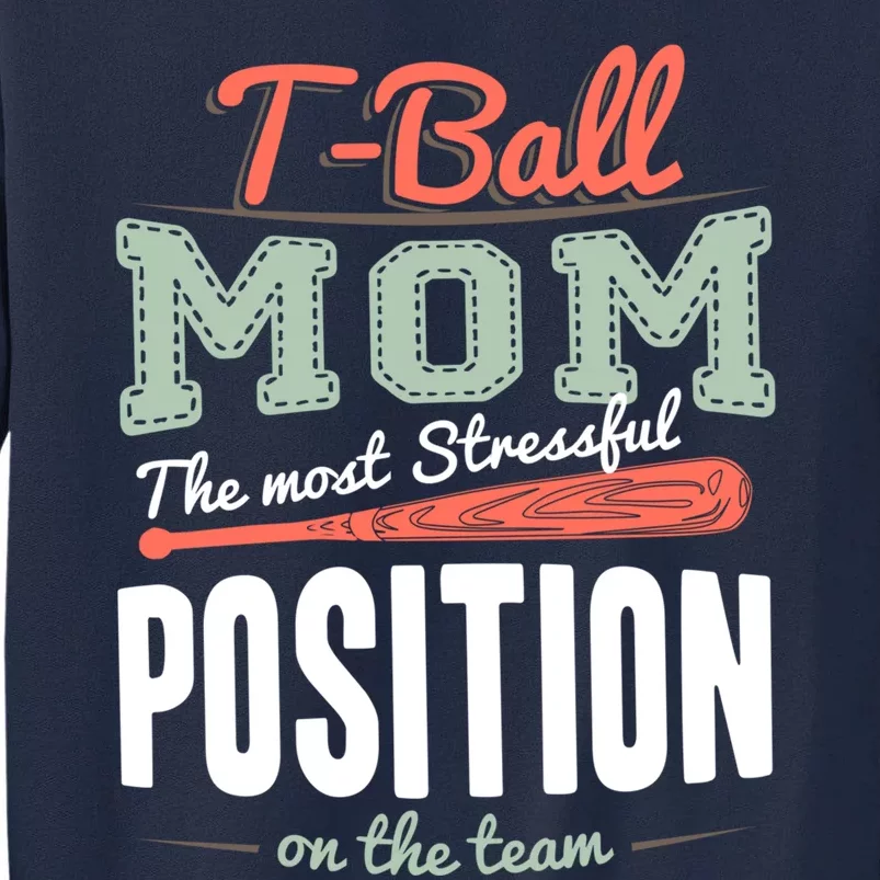 T-ball Mom The Most Stressful Position On The Team Teeball Tall Sweatshirt