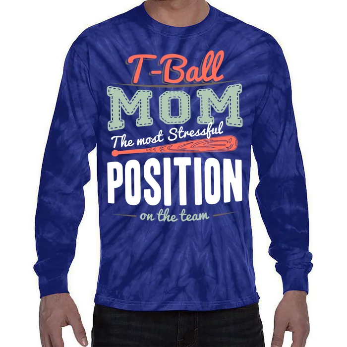 T-ball Mom The Most Stressful Position On The Team Teeball Tie-Dye Long Sleeve Shirt