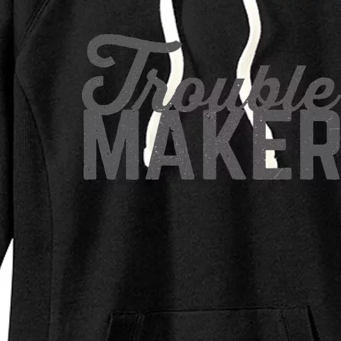 Trouble Maker Women's Fleece Hoodie