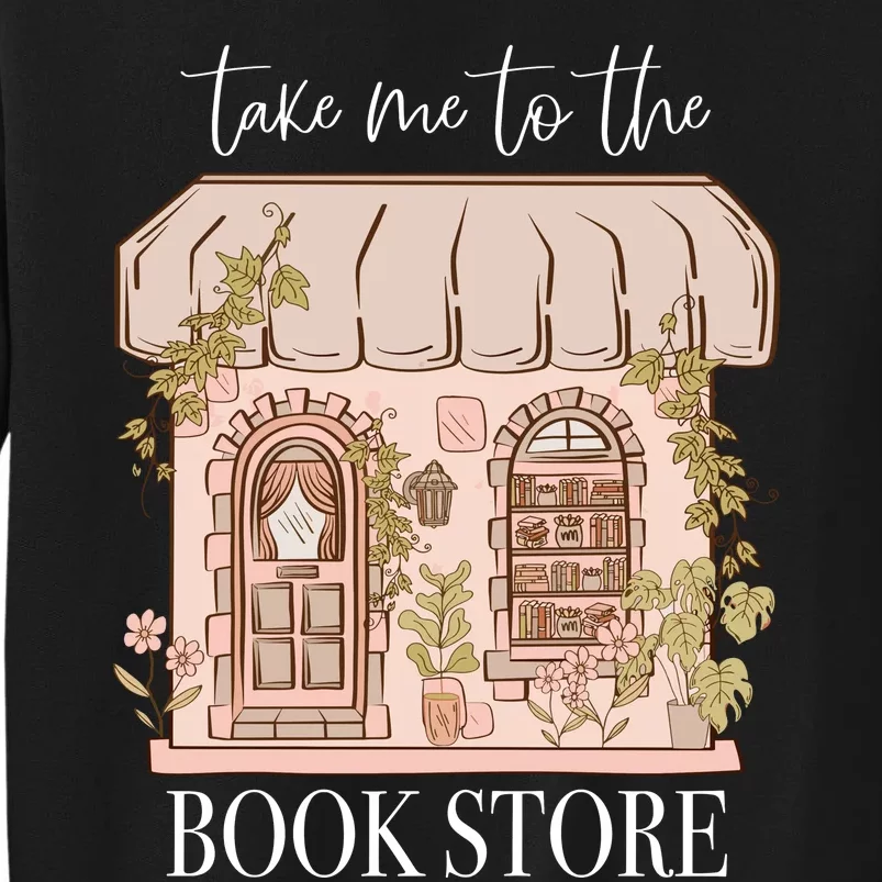 Take Me To The Book Store Tall Sweatshirt