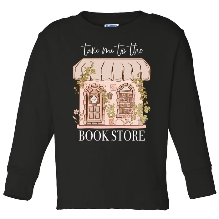 Take Me To The Book Store Toddler Long Sleeve Shirt