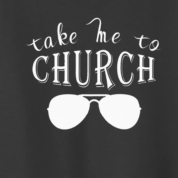 Take Me To The Church Christian Country Concert Toddler T-Shirt