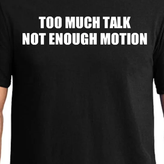 Too Much Talk Not Enough Motion Pajama Set