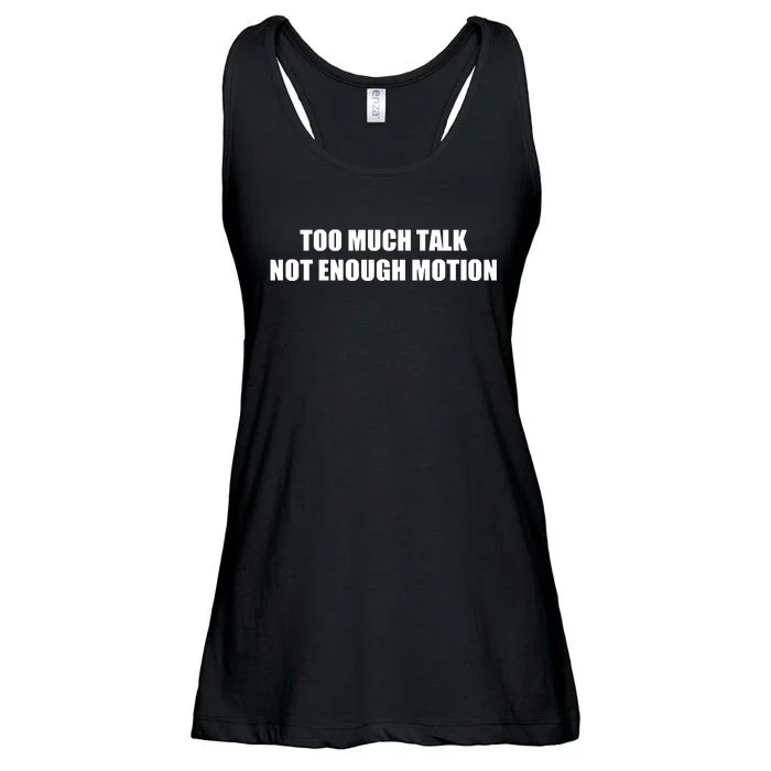 Too Much Talk Not Enough Motion Ladies Essential Flowy Tank