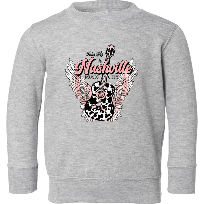 Take Me To Nashville Nashville Tennessee Toddler Sweatshirt