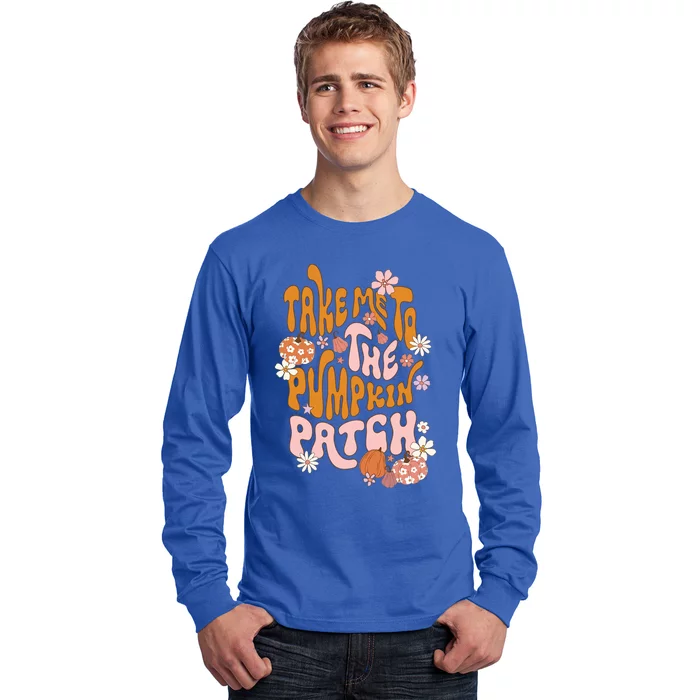 Take Me To The Pumpkin Patch Autumn Fall Thanksgiving Groovy Meaningful Gift Long Sleeve Shirt