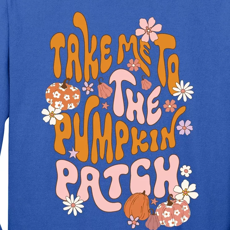 Take Me To The Pumpkin Patch Autumn Fall Thanksgiving Groovy Meaningful Gift Long Sleeve Shirt